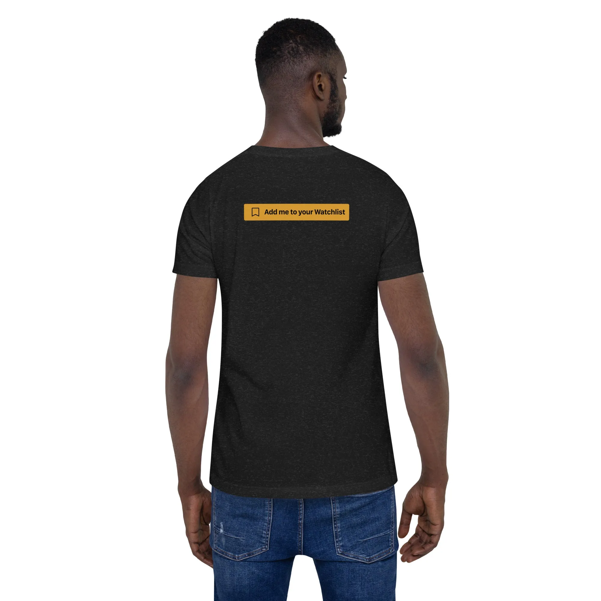 Add Me to Your Watchlist T-Shirt