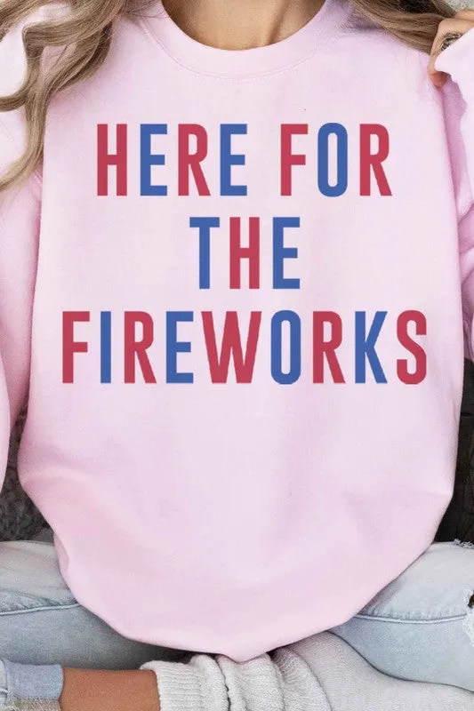 HERE FOR THE FIREWORKS GRAPHIC SWEATSHIRT