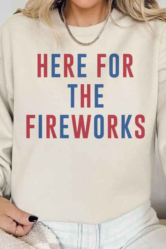 HERE FOR THE FIREWORKS GRAPHIC SWEATSHIRT