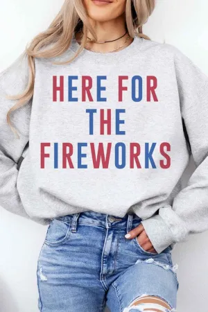HERE FOR THE FIREWORKS GRAPHIC SWEATSHIRT