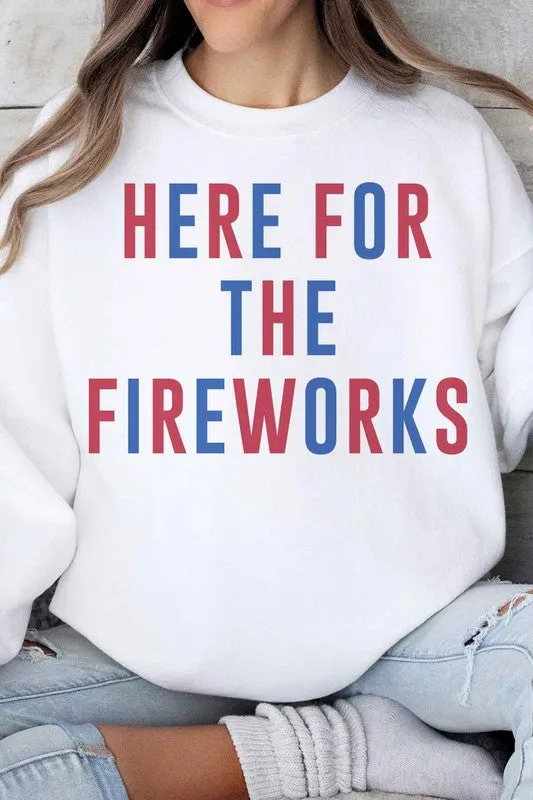 HERE FOR THE FIREWORKS GRAPHIC SWEATSHIRT